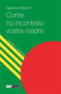 Cover Come ho incontrato vostra madre