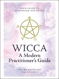 Cover Wicca: A Modern Practitioner's Guide