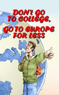 Cover Don't Go to College, Go to Europe for Less