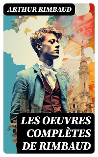 Cover Les Oeuvres Complètes de Rimbaud