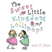 Cover The Sweet Little Kingdom of Lollipops