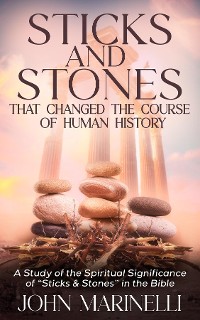 Cover Sticks & Stones That Changed The Course of Human History