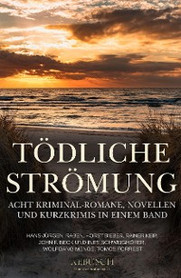 Cover Tödliche Strömung – Acht Kriminal-Romane, Novellen und Kurzgeschichten in einem Band