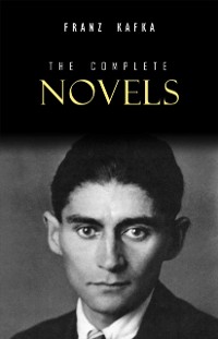 Cover Franz Kafka: The Complete Novels