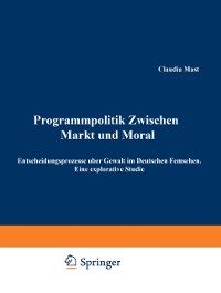 Cover Programmpolitik Zwischen Markt und Moral