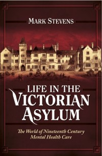 Cover Life in the Victorian Asylum