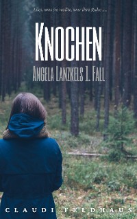 Cover Knochen: Angela Lanzkels 1. Fall