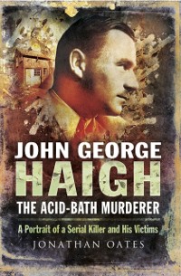 Cover John George Haigh, the Acid-Bath Murderer