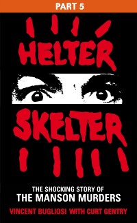 Cover Helter Skelter: Part Five of the Shocking Manson Murders