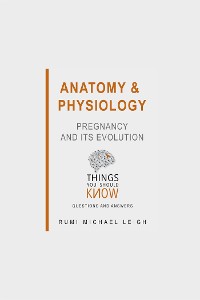 Cover Anatomy and Physiology: Pregnancy and its Evolution