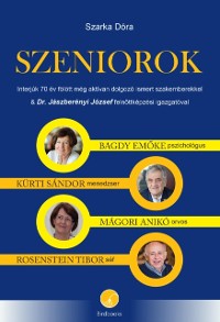 Cover SZENIOROK: Interjuk 70 ev folott meg aktivan dolgozo ismert szakemberekkel