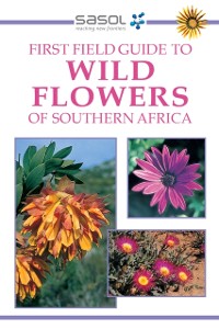 Cover Sasol First Field Guide to Wild Flowers of Southern Africa