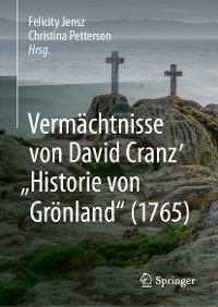 Cover Vermächtnisse von David Cranz' "Historie von Grönland" (1765)