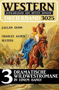 Cover Western Dreierband 3025 - 3 dramatische Wildwestromane in einem Band