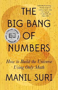 Cover The Big Bang of Numbers: How to Build the Universe Using Only Math