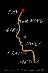Cover The Burning Girl: A Novel