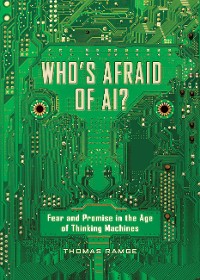 Cover Who's Afraid of AI?: Fear and Promise in the Age of Thinking Machines