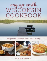 Cover Way Up North Wisconsin Cookbook