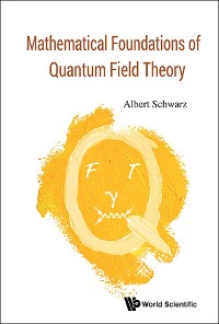 Cover MATHEMATICAL FOUNDATIONS OF QUANTUM FIELD THEORY