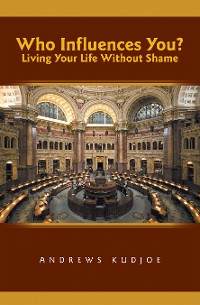 Cover Who Influences You? Living Your Life Without Shame