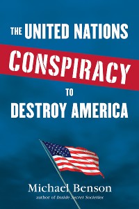 Cover The United Nations Conspiracy to Destroy America