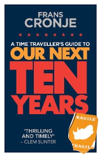 Cover A Time Traveller's Guide to Our Next Ten Years