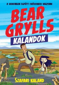 Cover Bear Grylls Kalandok - Szafari Kaland
