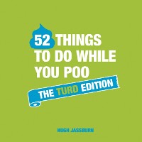 Cover 52 Things to Do While You Poo: The Turd Edition