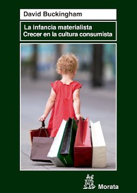 Cover La infancia materialista. Crecer en la cultura consumista