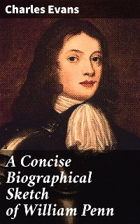 Cover A Concise Biographical Sketch of William Penn