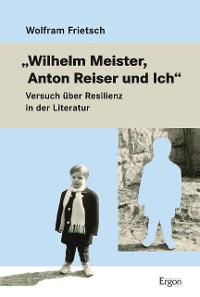 Cover "Wilhelm Meister, Anton Reiser und Ich"