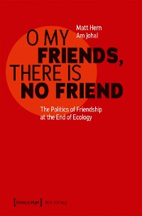 Cover O My Friends, There is No Friend
