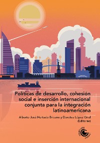 Cover Políticas de desarrollo, cohesión social e inserción internacional conjunta para la integración latinoamericana