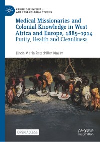 Cover Medical Missionaries and Colonial Knowledge in West Africa and Europe, 1885-1914