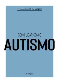 Cover Coleção Saúde da Mente - Como lidar com o Autismo