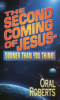 Cover The Second Coming of Jesus - Sooner Than You Think