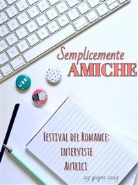 Cover Semplicemente amiche: Interviste autrici Festival del Romance