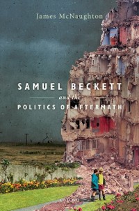 Cover Samuel Beckett and the Politics of Aftermath