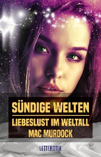 Cover Sündige Welten: Liebeslust im Weltall