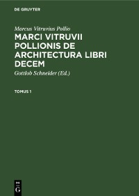 Cover Marcus Vitruvius Pollio: Marci Vitruvii Pollionis De architectura libri decem. Tomus 1