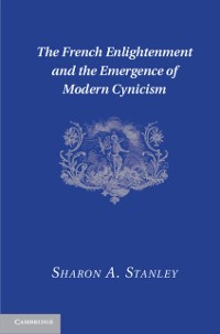Cover French Enlightenment and the Emergence of Modern Cynicism