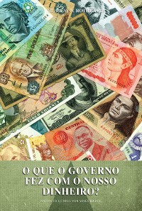 Cover O que o governo fez com o nosso dinheiro?