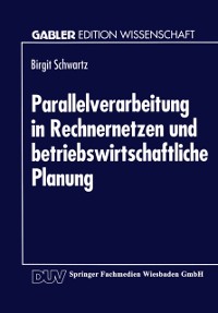 Cover Parallelverarbeitung in Rechnernetzen und betriebswirtschaftliche Planung