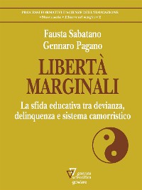 Cover Libertà marginali. La sfida educativa tra devianza, delinquenza e sistema camorristico