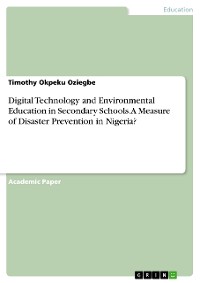 Cover Digital Technology and Environmental Education in Secondary Schools. A Measure of Disaster Prevention in Nigeria?