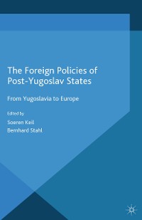 Cover The Foreign Policies of Post-Yugoslav States