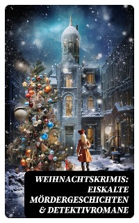 Cover Weihnachtskrimis: Eiskalte Mördergeschichten & Detektivromane