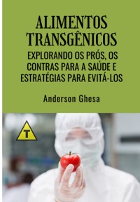 Cover Alimentos Transgênicos: Explorando Os Prós, Os Contras Para A Saúde E Estratégias Para Evitá-los