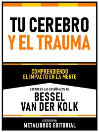 Cover Tu Cerebro Y El Trauma - Basado En Las Enseñanzas De Bessel Van Der Kolk
