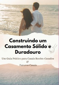 Cover Construindo Um Casamento Sólido E Duradouro